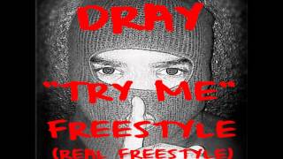 DRAY- TRY ME (FREESTYLE) ***REAL FREESTYLE***