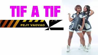 TIF A TIF - PEJY VAOVAO (Video lyrics)