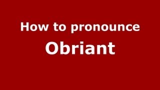 How to pronounce Obriant