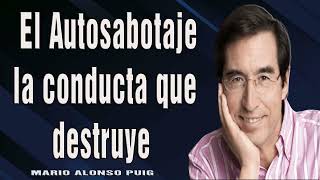 Download lagu Mario Alonso Puig  El Autosabotaje la conducta que destruye nuestros sueños y nuestras metas mp3