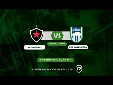 🔴 AO VIVO:  BOTAFOGO X SERRA BRANCA - SEMIFINAL DO CAMPEONATO PARAIBANO 2026