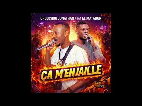 CHOUCHOU JONATHAN FEAT EL MATADOR - ÇA M’ENJAILLE