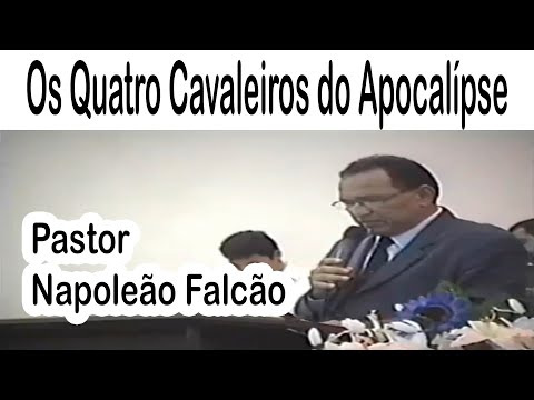Pastor Napoleão Falcão - Os Quatro Cavaleiros do Apocalípse