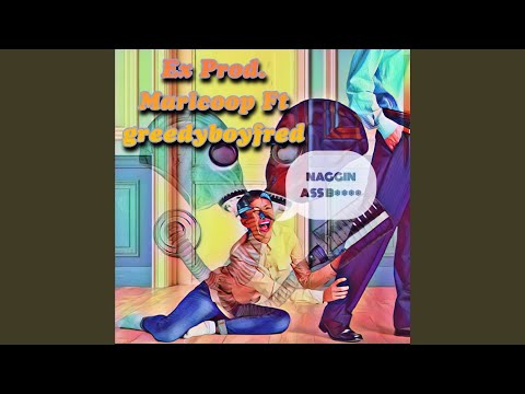 Naggin ass B (feat. Greedyboyfred)