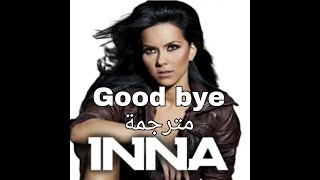 INNA - Goodbye مترجمة |Arb Eng| Lyrics
