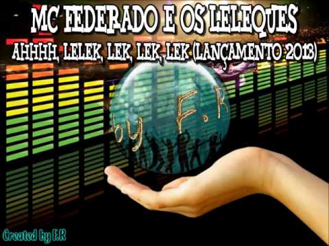 Federado e Os Leleques - Ahh, Lelek, lek, lek, lek (Lançamento 2013)