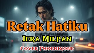 Download lagu Cinta Yang Retak Di Bawah Hujan | Iera Milpan – Retak Hatiku | Cover Phoenixone mp3 Download lagu Cinta Yang Retak Di Bawah Hujan | Iera Milpan – Retak Hatiku | Cover Phoenixone mp3