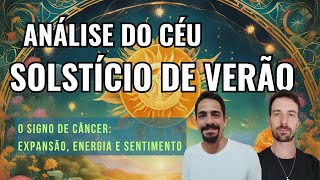 Análise do Céu - Final de dezembro 2024: Solstício de VERÃO, signo de Câncer e mais!