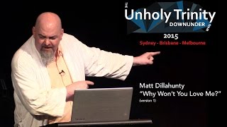 Matt Dillahunty - Unholy Trinity Down Under: &quot;Why Won&#39;t You Love Me?&quot; (Version 1)