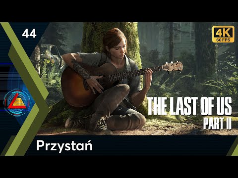 The Last Of Us Part II | Przystań odc.44 LZ