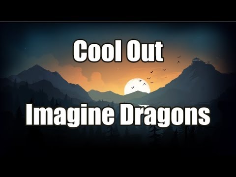 Cool Out - Imagine Dragons | LYRICS