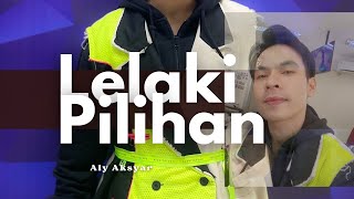 Download lagu LELAKI PILIHAN - ALY AKSYAR CIPT RAKA AB mp3