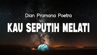 Download lagu Dian Pramana Poetra - Kau Seputih Melati || LIRIK mp3
