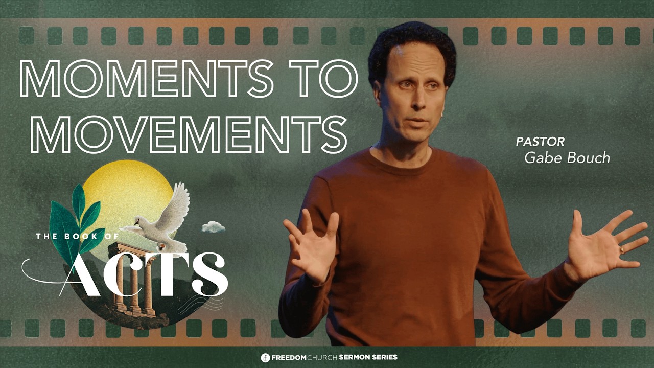 Moments To Movements | Pastor Gabe Bouch