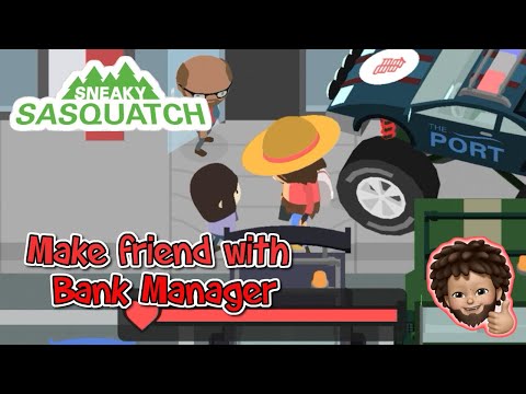 Sneaky Sasquatch - How to make friend | Bank Manager
