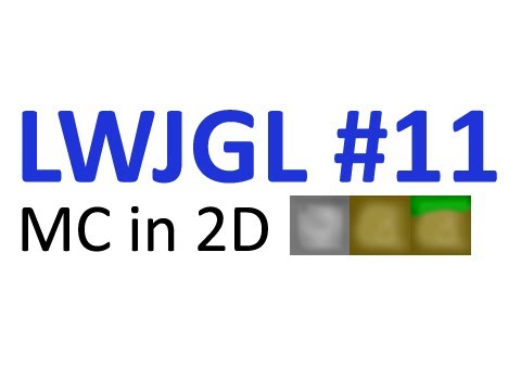 #11 LWJGL Minecraft 2D - LWJGL Tutorials