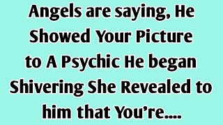 🧾Angels are saying, He Showed Your Picture to A Psychic He began Shivering She Revealed to him...