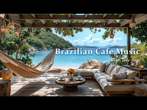 Brazilian Café Jazz Music - Enjoy Bossa Nova Guitar & Tropical Beach Ambience for a Peaceful Morning