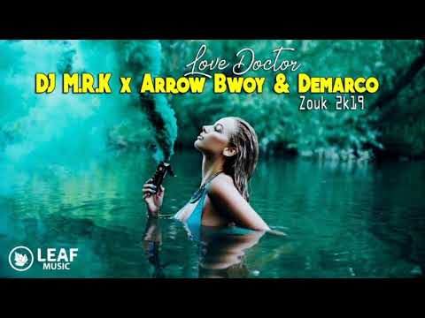 DJ M R K x Arrow Bwoy & Demarco - Love Doctor [Zouk 2k19]
