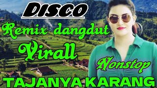 Download lagu TAJAMNYA KARANG DISCO DANGDUT REMIX NONSTOP || DJ FULL BASS VIRALL 2026 mp3