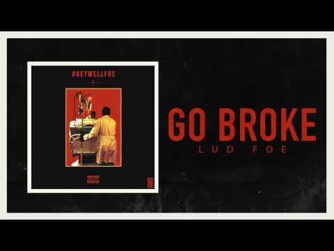 Lud Foe - Go Broke (Official Audio)
