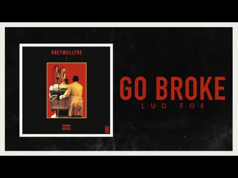Lud Foe - Go Broke (Official Audio)