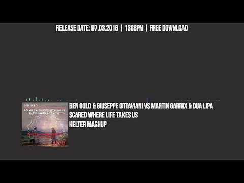 Ben Gold & G.Ottaviani vs Martin Garrix & Dua Lipa - Scared Where Life Takes Us (Helter Mashup)