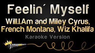 Will.I.Am and Miley Cyrus, French Montana, Wiz Khalifa - Feelin&#39; Myself (Karaoke Version)