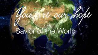 Savior of the World - Lyrics Video - The Destinysong Project