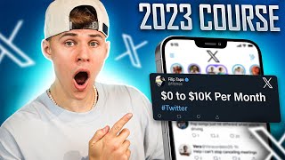 How To Make Your First $10k+ with Twitter 'X' (Full Guide 2023)