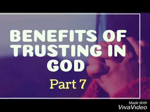 Benefits of Trusting in God (part 7)