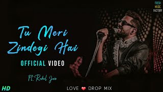 Tu Meri Zindegi Hai(Love ❤ Mix)  Ft Rahul Jain  