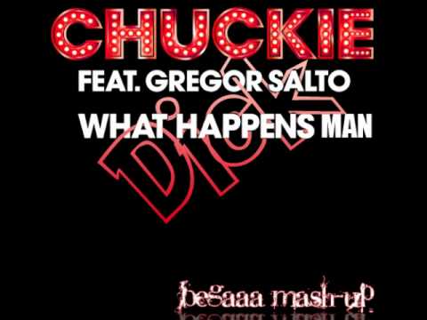 Chuckie Feat. Gregor Salto -What Happens Dick Man (BeGaaa Extra Mash-Up)