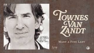 Townes Van Zandt - Many a Fine Lady (Official Audio)