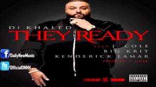 DJ Khaled - They Ready (Ft. J. Cole, Big K.R.I.T. &amp; Kendrick Lamar) [CDQ/Explicit]