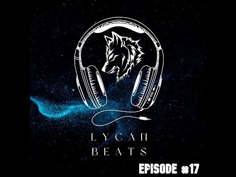 Lycan Beats Radio Episode #17