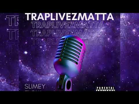 Traplivezmatta - Slimey Flow ( Official Audio)