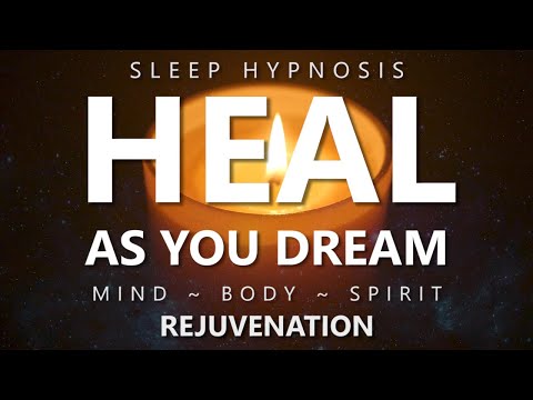 Sleep Hypnosis to Heal as You Dream ~ Mind Body Spirit Rejuvenation for Deep Healing Sleep