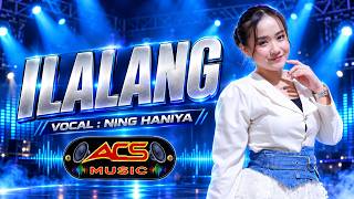 Download lagu ILALANG - NING HANIYA - ACS MUSIC  mp3