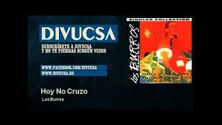 Los Burros - Hoy No Cruzo