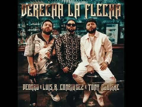 Derecha La Flecha - Luis R Conriquez x Tony Aguirre x Deorro (Audio Oficial)