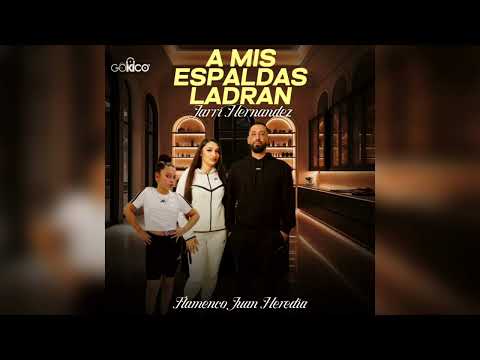 Jarri Hernández - A Mis Espaldas Ladran "FT. Flamenco Juan Heredia"