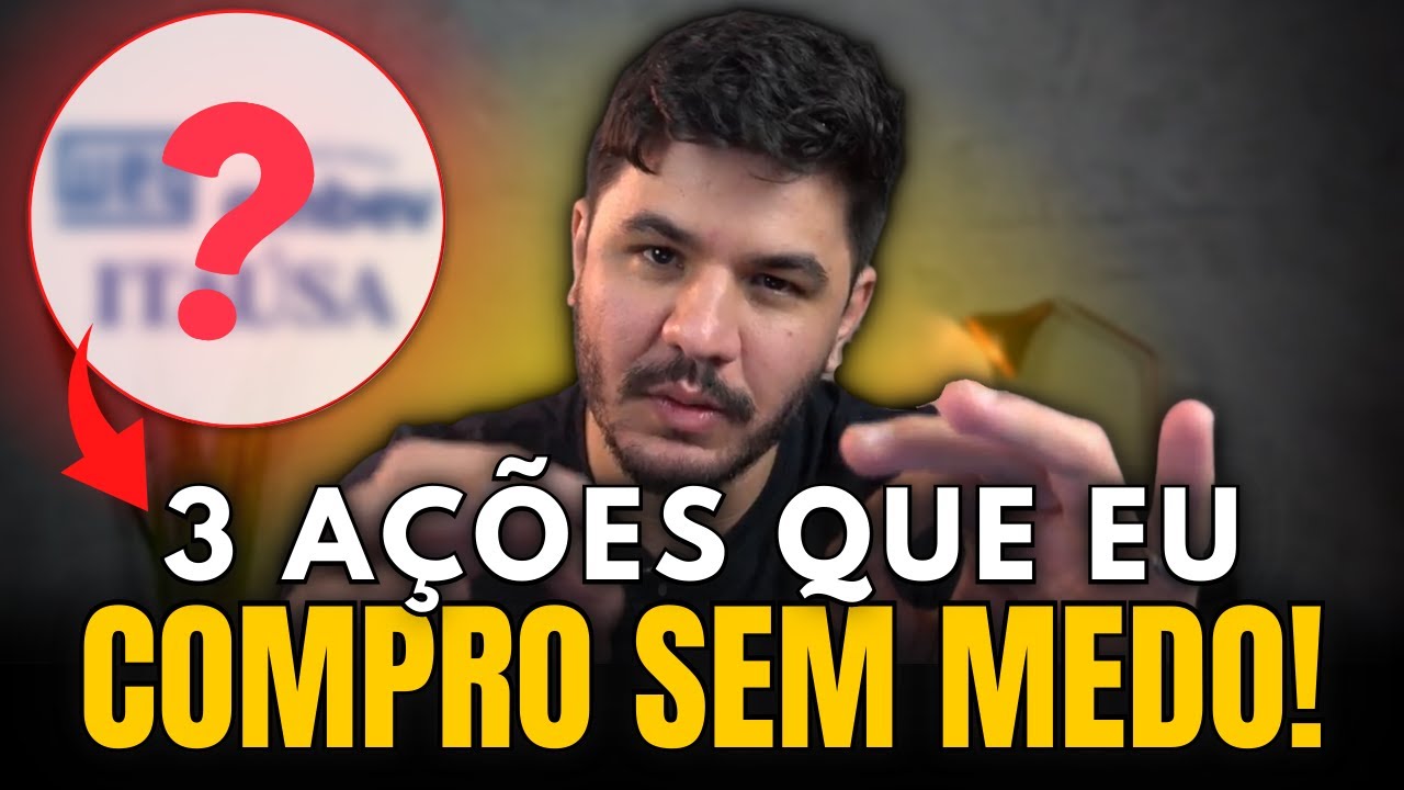3 ações que eu invisto SEM MEDO!