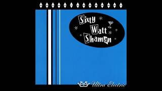 Sixty Watt Shaman - Ultra Electric [LP] 1998