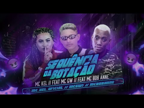 🔵MC KEL, FEAT MC GW & MC BOB ANNE - SEQUÊNCIA DA BOTAÇÃO (PROD - ANDINHO NA BASE)