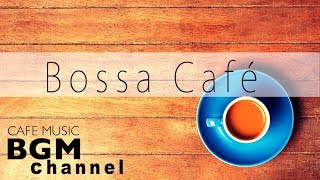 Bossa Nova Music - Relaxing Cafe Music For Work, Study - Background Coffee Music