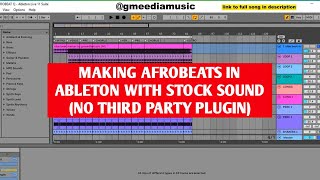 How i made an Afrobeat in Ableton live with the stock sound (No third party Plugin)