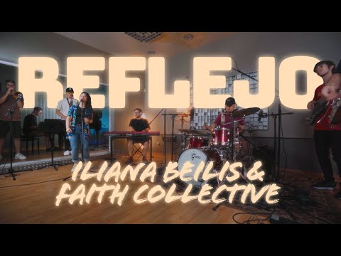 Iliana Beilis, Faith Collective - Reflejo (Video Oficial)