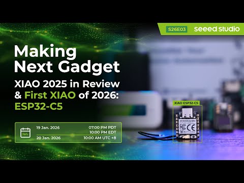 Making Next Gadget | XIAO 2025 in Review & First XIAO of 2026: ESP32‑C5