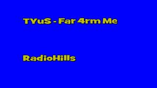 TYuS - Far 4rm Me